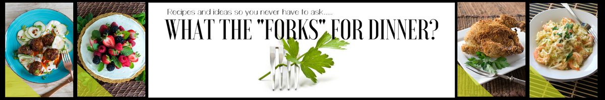 What the Forks for Dinner?